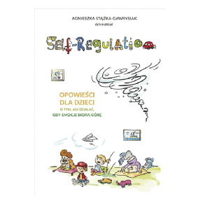 Książka Self-regulation. Opowieści dla dzieci o tym, jak działać, gdy emocje biorą górę – Wydawnictwo Znak