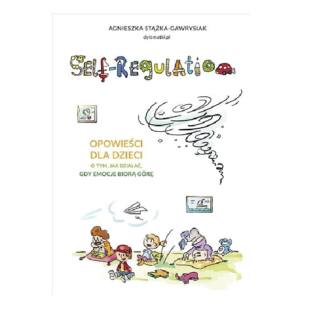 Książka Self-regulation. Opowieści dla dzieci o tym, jak działać, gdy emocje biorą górę – Wydawnictwo Znak