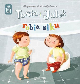 Książka (Nie) tacy sami, Tosia i Julek robią siku – wydawnictwo Dwukropek