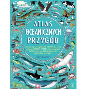 Książka Atlas oceanicznych przygód – Nasza Księgarnia
