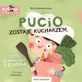 Książka Pucio zostaje kucharzem, czyli o radości z.. wydawnictwa Nasza Księgarnia