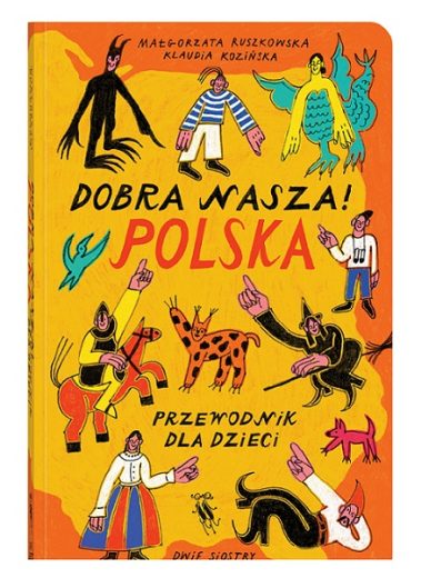 Książka Dobra nasza! Polska przewodnik dla dzieci od wydawnictwa Dwie Siostry